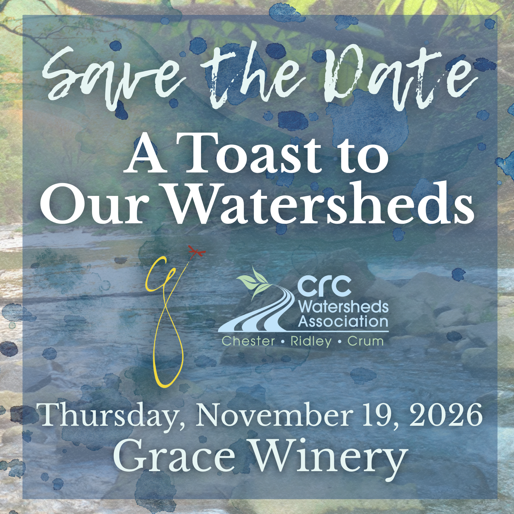Save the Date A Toast to Our Watersheds Thursday, November 19, 2026 Grace Winery (Background: Creek Scene with Grace Winery & CRC Watersheds Logos)